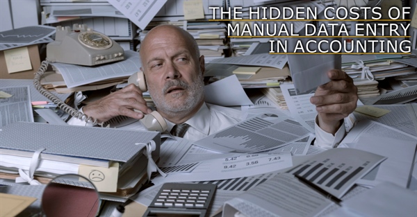 The Hidden Costs of Manual Data Entry in Accounting