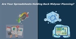 Are Your Spreadsheets Holding Back Midyear Planning?