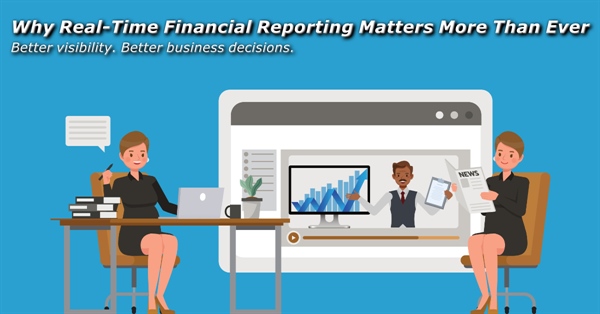 Why Real-Time Financial Reporting Matters More Than Ever