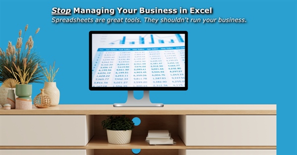 Stop Managing Your Business in Excel