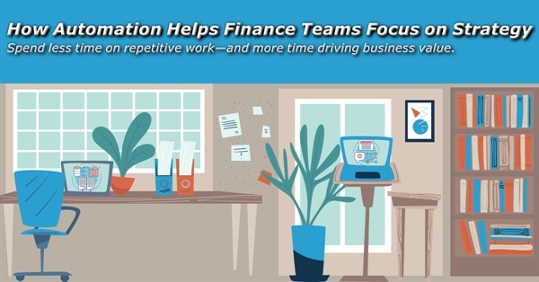 How Automation Helps Finance Teams Focus on Strategy Instead of Spreadsheets